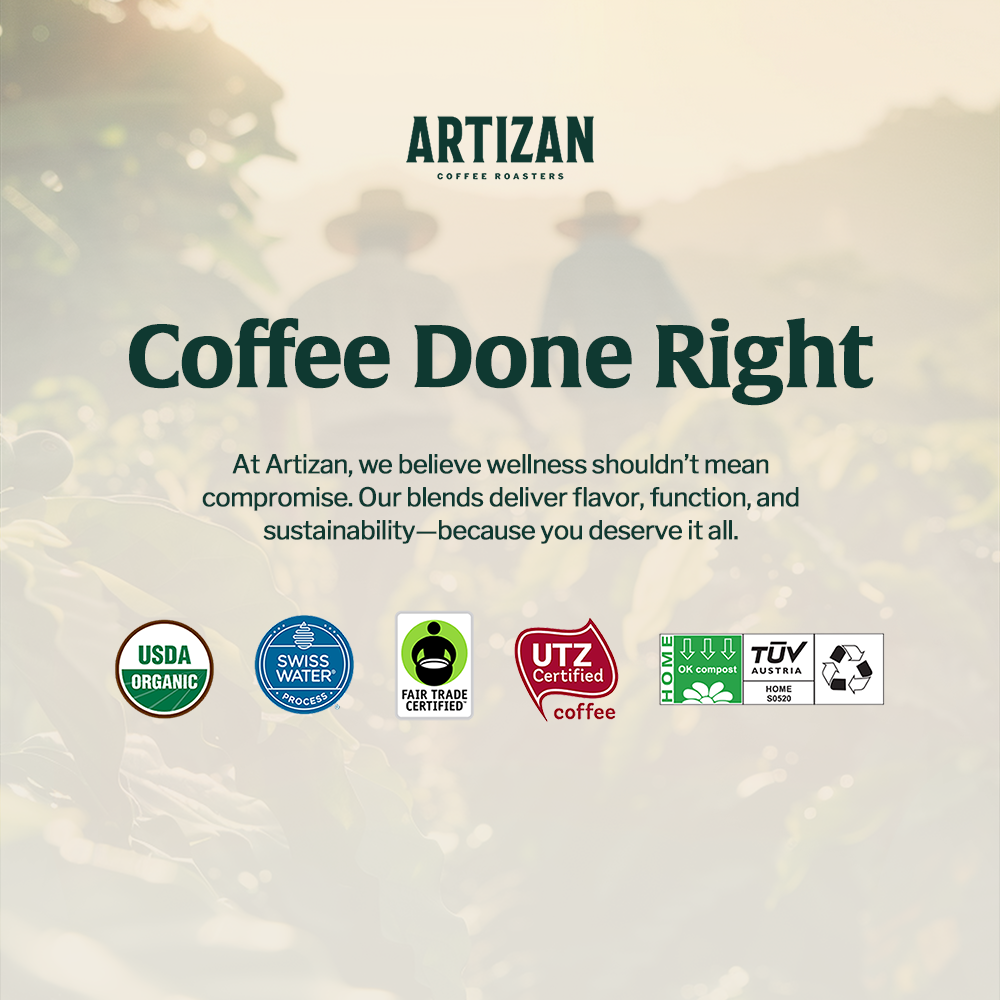 Artizan Coffee: USDA Organic, Swiss Water, Fair Trade, and UTZ certified. Coffee done right with wellness, flavor, and sustainability.
